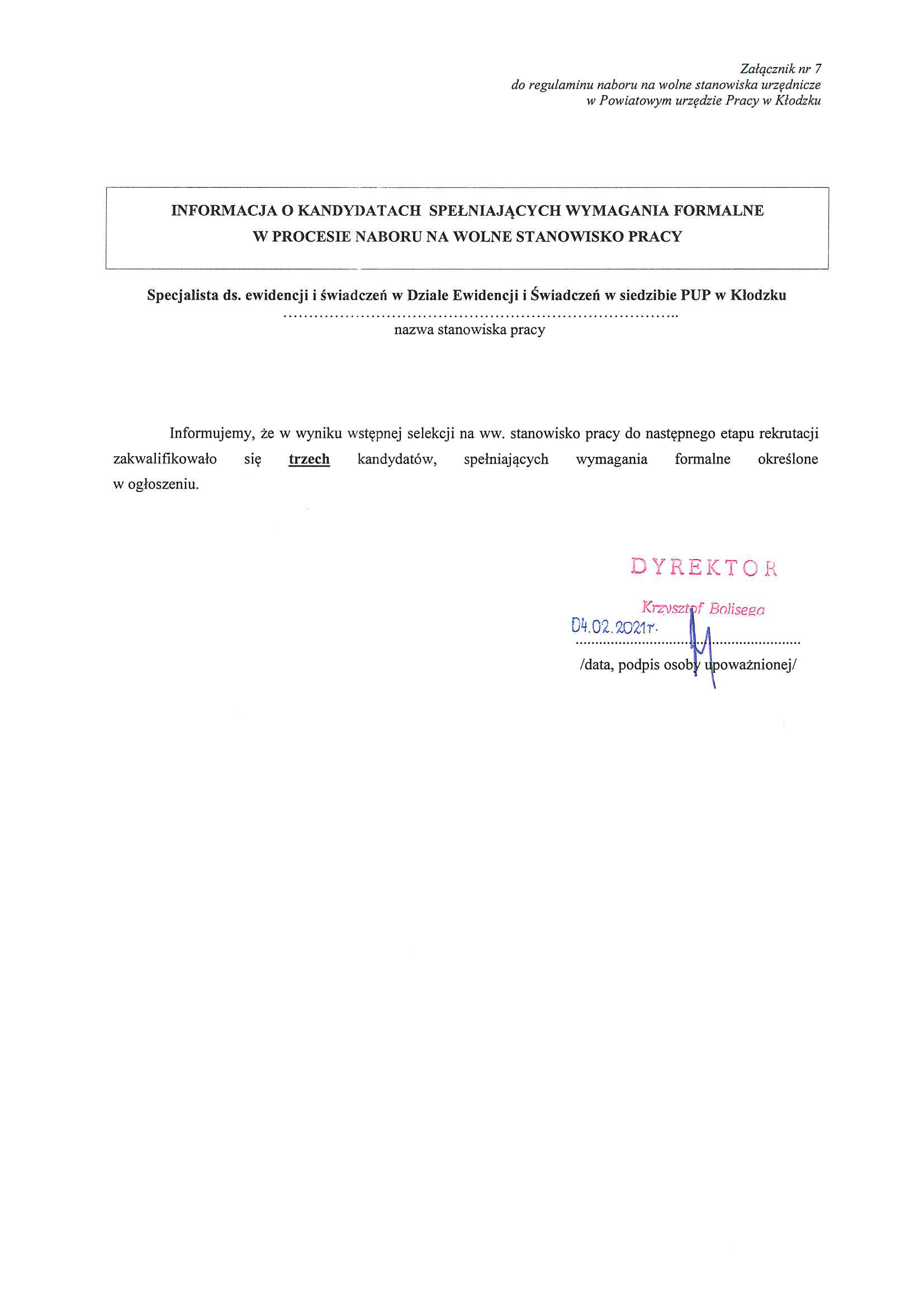 W wyniku wstępnej selekcji na stanowisko specjalisty ds. ewidencji i świadczeń w Dziale Ewidencji i Świadczeń w siedzibie PUP w Kłodzku do następnego etapu rekrutacji zakwalifikowało się trzech kandydatów spełniający wymagania formalne określone w ogłoszeniu